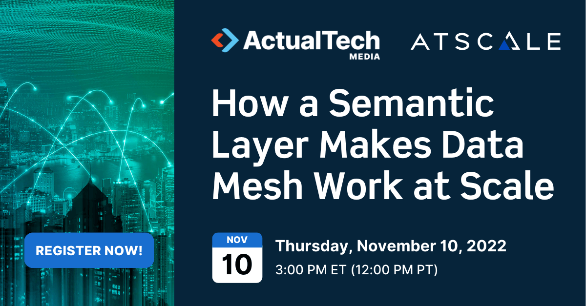IT Webinar: How a Semantic Layer Makes Data Mesh Work at Scale